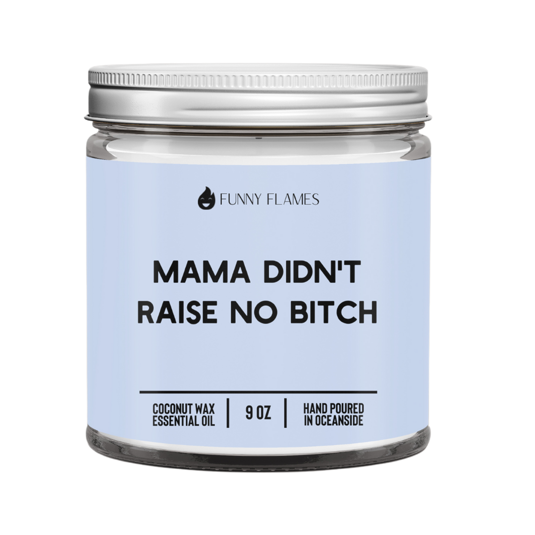 Mama Didn't Raise No B*tch Candle